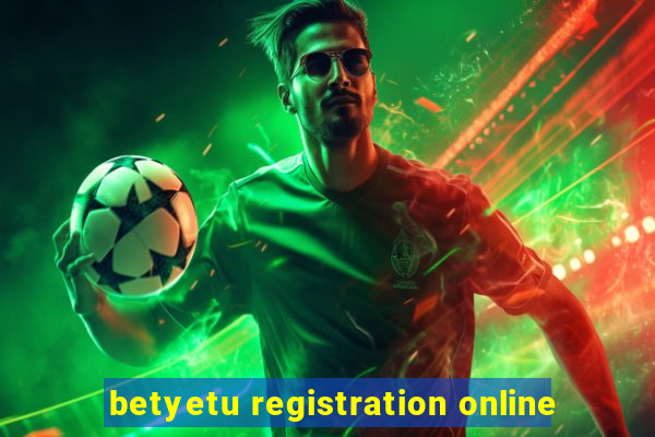 betyetu registration online